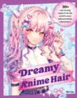 Dreamy Anime Hair : 30+ Cute & Easy Styles from the World's Most Beloved Anime Characters - eBook