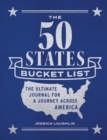 The 50 States Bucket List : The Ultimate Journal for a Journey across America - Book