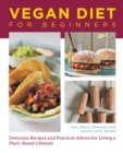 Vegan Diet for Beginners : Delicious Recipes and Practical Advice for Living a Plant-Based Lifestyle - eBook