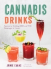 Cannabis Drinks : Secrets to Crafting CBD and THC Beverages at Home - Book