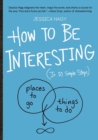 How to Be Interesting : (In 10 Simple Steps) - Book