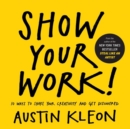 Show Your Work! : 10 Ways to Share Your Creativity and Get Discovered - Book