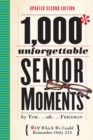1,000 Unforgettable Senior Moments : Of Which We Could Remember Only 254 - Book