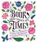 A Book That Takes Its Time : An Unhurried Adventure in Creative Mindfulness - Book