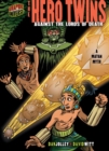 The Hero Twins : Against the Lords of Death [A Mayan Myth] - eBook