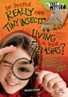 Do People Really Have Tiny Insects Living in Their Eyelashes? : And Other Questions about the Microscopic World - eBook