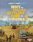 Why Did English Settlers Come to Virginia? : And Other Questions about the Jamestown Settlement - eBook