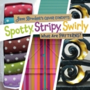 Spotty, Stripy, Swirly : What Are Patterns? - eBook
