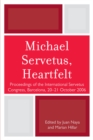 Michael Servetus, Heartfelt : Proceedings of the International Servetus Congress, Barcelona, 20-21 October, 2006 - eBook