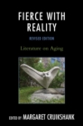 Fierce with Reality : Literature on Aging - eBook