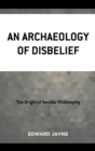 An Archaeology of Disbelief - eBook