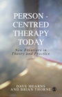 Person-Centred Therapy Today : New Frontiers in Theory and Practice - Book