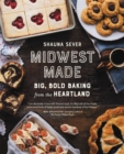Midwest Made : Big, Bold Baking from the Heartland - Book