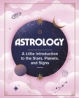 Astrology : A Little Introduction to the Stars, Planets, and Signs - Book