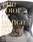 The Color of Dance : A Celebration of Diversity and Inclusion in the World of Ballet - Book