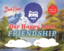 Bob Ross: Our Happy Little Friendship : A Fill-In Book - Book