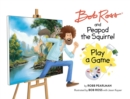 Bob Ross and Peapod the Squirrel Play a Game - Book