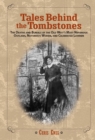 Tales Behind the Tombstones : The Deaths and Burials of the Old West's Most Nefarious Outlaws, Notorious Women, and Celebrated Lawmen - eBook