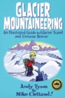 Glacier Mountaineering : An Illustrated Guide to Glacier Travel and Crevasse Rescue - eBook