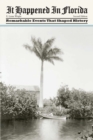 It Happened in Florida : Remarkable Events That Shaped History - eBook