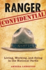 Ranger Confidential : Living, Working, and Dying in the National Parks - eBook