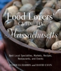 Food Lovers' Guide to Massachusetts : Best Local Specialties, Markets, Recipes, Restaurants, and Events - eBook