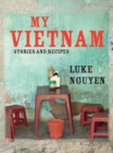 My Vietnam : Stories and Recipes - eBook