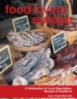 Food Lovers' Europe : A Celebration of Local Specialties, Recipes & Traditions - eBook
