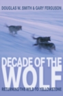 Decade of the Wolf : Returning the Wild to Yellowstone - eBook