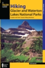 Hiking Glacier and Waterton Lakes National Parks : A Guide to the Parks' Greatest Hiking Adventures - eBook