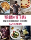 Virgin to Veteran : How to Get Cooking with Confidence - eBook