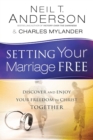 Setting Your Marriage Free - Discover and Enjoy Your Freedom in Christ Together - Book
