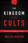 The Kingdom of the Cults – The Definitive Work on the Subject - Book