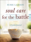 Soul Care for the Battle - A Guided Journal - Book