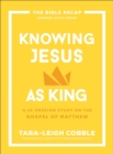 Knowing Jesus as King : A 10-Session Study on the Gospel of Matthew - Book