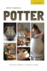 What Makes a Potter : Functional Pottery in America Today - Book