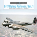 B-17 Flying Fortress, Vol. 1 : Boeing’s Model 299 through B-17D in World War II - Book