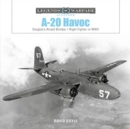 A-20 Havoc : Douglas’s Attack Bomber / Night Fighter in WWII - Book