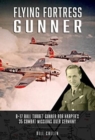 Flying Fortress Gunner : B-17 Ball Turret Gunner Bob Harper's 35 Combat Missions over Germany - Book