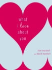 What I Love About You - Book