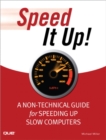 Speed It Up! A Non-Technical Guide for Speeding Up Slow Computers - eBook