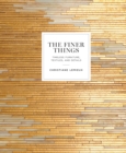 The Finer Things : Timeless Furniture, Textiles, and Details - Book