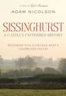 Sissinghurst : A Castle's Unfinished History: Restoring Vita Sackville-West's Celebrated Estate - eBook