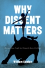 Why Dissent Matters : Because Some People See Things the Rest of Us Miss - eBook