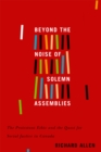Beyond the Noise of Solemn Assemblies : The Protestant Ethic and the Quest for Social Justice in Canada - eBook