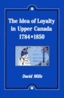 Idea of Loyalty in Upper Canada, 1784-1850 - eBook
