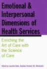 Emotional and Interpersonal Dimensions of Health Services : Enriching the Art of Care with the Science of Care - eBook