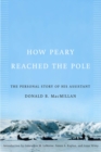 How Peary Reached the Pole : The Personal Story of His Assistant - eBook