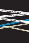 Surveillance, Privacy, and the Globalization of Personal Information : International Comparisons - eBook