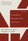 Canada's Residential Schools: The History, Part 1, Origins to 1939 : The Final Report of the Truth and Reconciliation Commission of Canada, Volume I - eBook